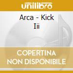 Arca - Kick Iii cd musicale