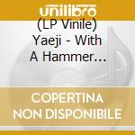 (LP Vinile) Yaeji - With A Hammer (Pink/Indie Shop Edition) vinile
