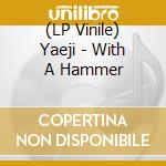 (LP Vinile) Yaeji - With A Hammer vinile