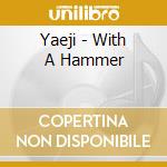 Yaeji - With A Hammer cd musicale