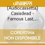 (Audiocassetta) Casisdead - Famous Last Words cd musicale