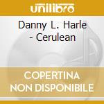 Danny L. Harle - Cerulean cd