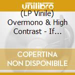 (LP Vinile) Overmono & High Contrast - If We Ever vinile