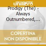 Prodigy (The) - Always Outnumbered, Never Out cd