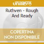 Ruthven - Rough And Ready cd
