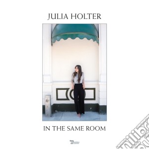 Julia Holter - In The Same Room cd musicale di Julia Holter