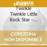 Twinkle Twinkle Little Rock Star - Lullaby Versions Of Ariana Grande cd