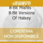 8-Bit Misfits - 8-Bit Versions Of Halsey cd musicale di 8