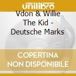 Vdon & Willie The Kid - Deutsche Marks cd musicale di Vdon & Willie The Kid