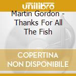 Martin Gordon - Thanks For All The Fish cd