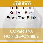 Todd Leston Butler - Back From The Brink cd