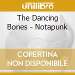 The Dancing Bones - Notapunk cd