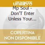 Mp Soul - Don'T Enter Unless Your Ready 2 Party cd