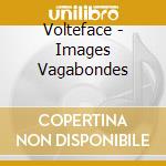Volteface - Images Vagabondes cd