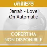 Jarrah - Love On Automatic cd