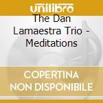 The Dan Lamaestra Trio - Meditations cd