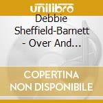 Debbie Sheffield-Barnett - Over And Over cd