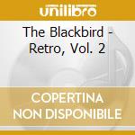 The Blackbird - Retro, Vol. 2 cd