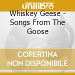 Whiskey Geese - Songs From The Goose cd