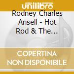 Rodney Charles Ansell - Hot Rod & The Space cd