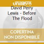 David Perry Lewis - Before The Flood cd