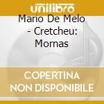 Mario De Melo - Cretcheu: Mornas cd