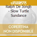 Ralph De Jongh - Slow Turtle Sundance cd