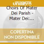 Choirs Of Mater Dei Parish - Mater Dei: Marian Devotion & Prayer cd