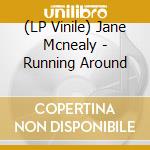 (LP Vinile) Jane Mcnealy - Running Around vinile