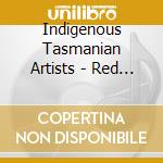 Indigenous Tasmanian Artists - Red Ochre Raw