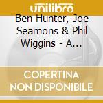 Ben Hunter, Joe Seamons & Phil Wiggins - A Black & Tan Ball cd