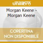 Morgan Keene - Morgan Keene cd musicale di Morgan Keene