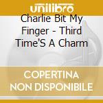 Charlie Bit My Finger - Third Time'S A Charm cd