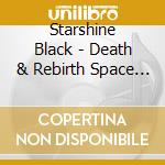 Starshine Black - Death & Rebirth Space Station cd