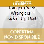 Ranger Creek Wranglers - Kickin' Up Dust cd