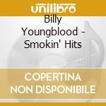 Billy Youngblood - Smokin' Hits cd