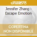 Jennifer Zhang - Escape Emotion