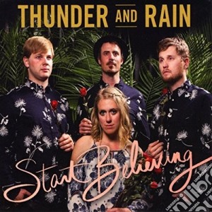 Thunder & Rain - Start Believing cd musicale di Thunder & Rain