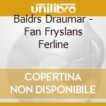 Baldrs Draumar - Fan Fryslans Ferline cd