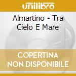 Almartino - Tra Cielo E Mare cd