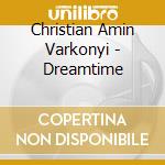 Christian Amin Varkonyi - Dreamtime cd