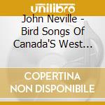 John Neville - Bird Songs Of Canada'S West Coast cd