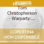Tom Christopherson - Warparty: Between The Moon And The Great Blue Sea cd