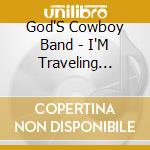 God'S Cowboy Band - I'M Traveling Light cd musicale di God'S Cowboy Band