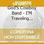 God'S Cowboy Band - I'M Traveling Light cd