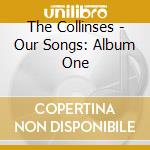 The Collinses - Our Songs: Album One cd