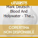 Mark Deutsch - Blood And Holywater - The Picasso Tunings cd