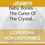 Baby Bones - The Curse Of The Crystal Teeth cd