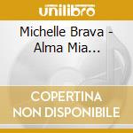 Michelle Brava - Alma Mia... cd