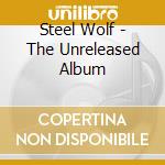 Steel Wolf - The Unreleased Album cd